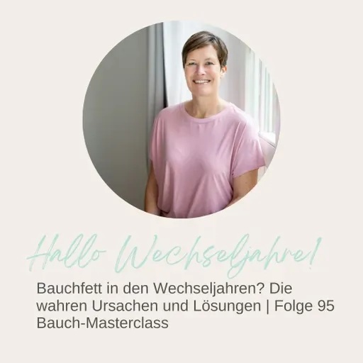 Bauchfett in den Wechseljahren? Die wahren Ursachen und Lösungen | Folge 95 Bauch-Masterclass