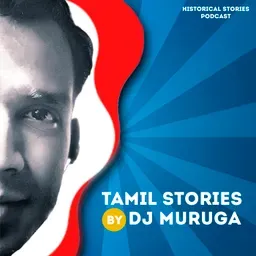 Tamil Stories by DJ Muruga - Historical Stories