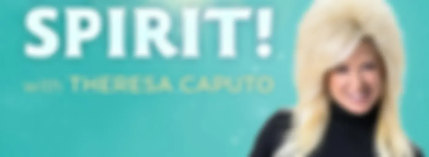 Hey Spirit! with Theresa Caputo