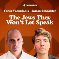 E71: The Jews They Won't Let Speak | Yanis Varoufakis & James Schneider