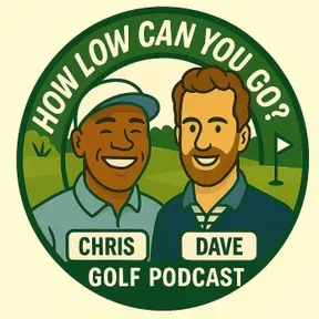 How Low Can You Go? Golf Podcast