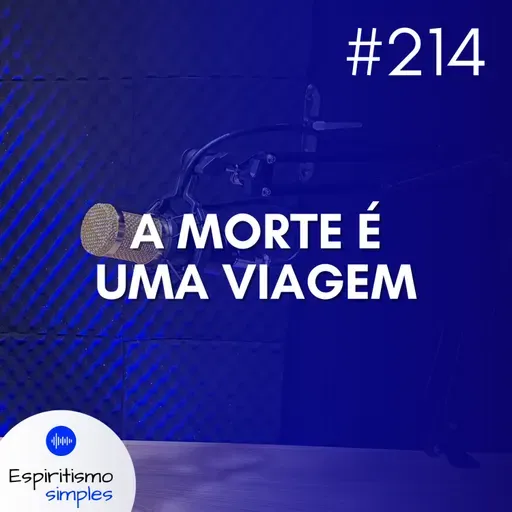 #214 - A morte é uma viagem
