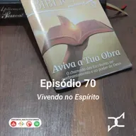 Episódio 70 - Vivendo no Espírito