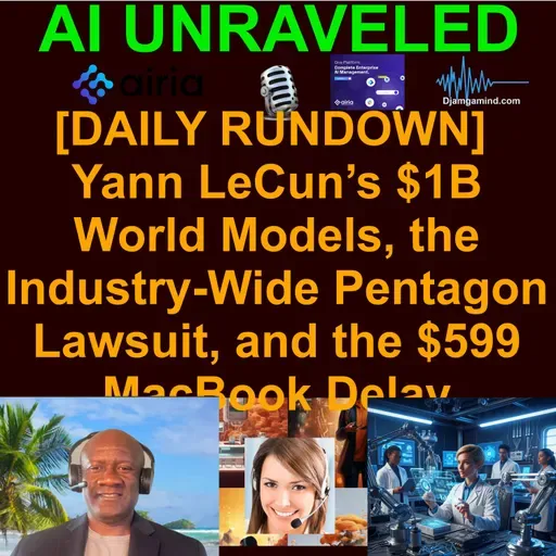 [FULL RUNDOWN] Yann LeCun’s $1B World Models, the Industry-Wide Pentagon Lawsuit, and the $599 MacBook Delay (March 10th Rundown)