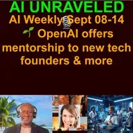 AI Weekly News Rundown From Sept. 08 to Sept 14 2025: 🌱 OpenAI offers mentorship to new tech founders ✂️ xAI lays off hundreds of data annotation team staffers   & more
