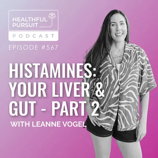 Histamines: Your Liver & Gut - Part 2