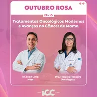 Ep 10 – Tratamentos oncológicos modernos e avanços no câncer de mama