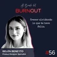 56. Crecer olvidando lo que te hace feliz. - Belén Beneyto