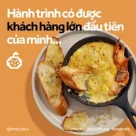 Hành trình có được khách hàng lớn đầu tiên của mình! 