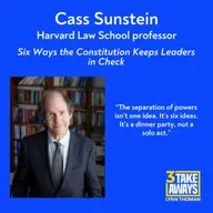 Six Ways the Constitution Keeps Leaders in Check with Cass Sunstein (#289)