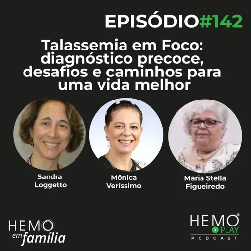 #142 - Talassemia em Foco: diagnóstico precoce, desafios e caminhos para uma vida melhor - HEMO PLAY Podcast