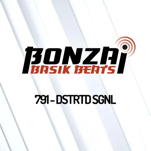 Bonzai Basik Beats 791 | DSTRTD SGNL