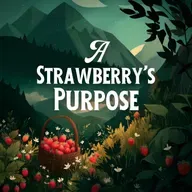 A Strawberry’s Purpose