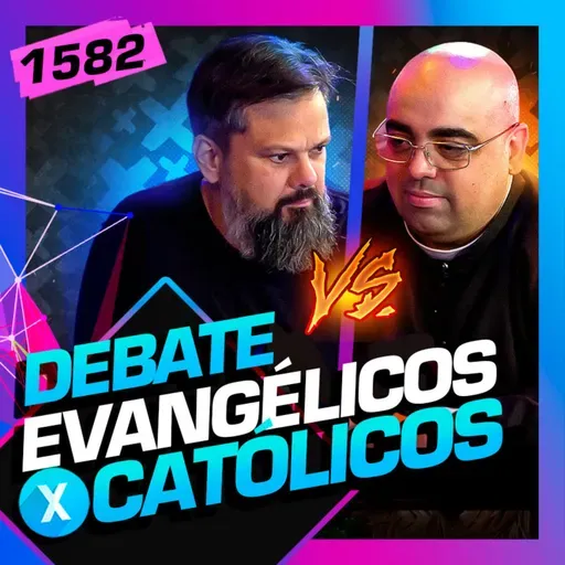 1582 - DEBATE: CATÓLICOS X EVANGÉLICOS: PE JOSE EDUARDO E PASTOR TASSOS - Inteligência Ltda.Podcast #1582