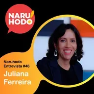 Naruhodo Entrevista #46: Juliana Ferreira