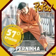Bboy Perninha - Popodcaxt #057