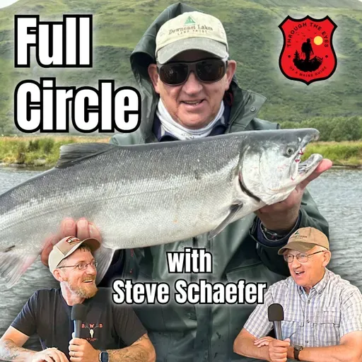 Full Circle | Through the Eyes of a Maine Guide Ep 17 with Steve Schaefer