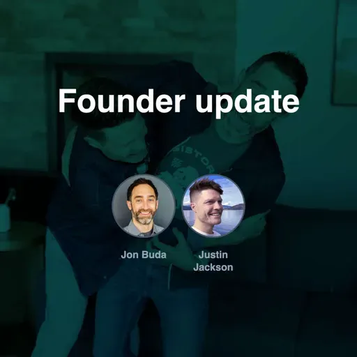 An update from Justin and Jon