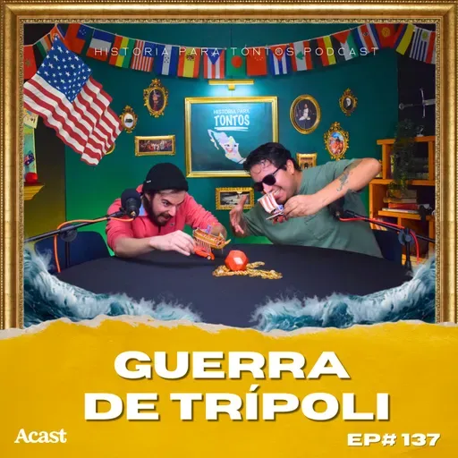 La Guerra de Trípoli - Historia para tontos Podcast Ep#138