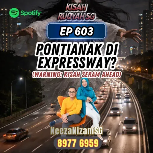 Ep 603: Pontianak Di Expressway? (Warning: kisah seram ahead)