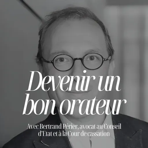 Les règles contre-intuitives d’un orateur pour vous aider à convaincre avec Bertrand Périer #142