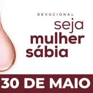 Seja Mulher Sábia - 30/Mai