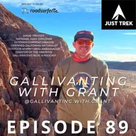 #89 | From Solo Explorer to Community Trailblazer: Embracing the Natural World w/ Gallivanting With Grant