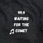 99.9 Waiting for the Comet Radio