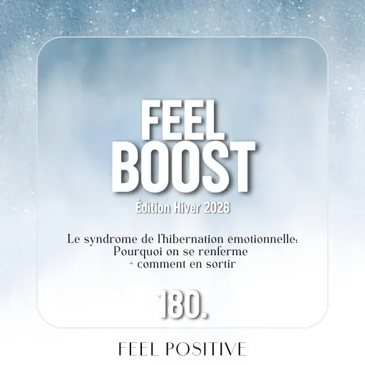 180. Feel Boost: Le syndrome de l’hibernation émotionnelle: pourquoi on se renferme et comment en sortir ?