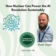 116: How Nuclear Can Power the AI Revolution Sustainably