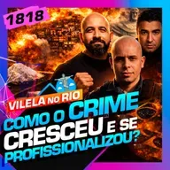 1818 - COMO O CRIME SE PROFISSIONALIZOU: PRACINHA, BRITO E CAP. MOREIRA