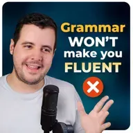 #436 - How to Get Fluent in English WITHOUT Studying Grammar — What You Should Focus On Instead, Why Natives Don't Know Grammar, and How I Learned Verb Tenses in English