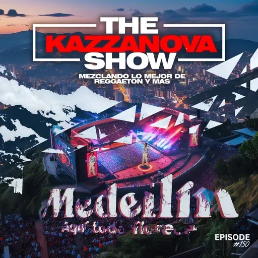 Episode 151: THE DJ KAZZANOVA SHOW #150