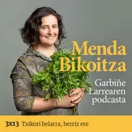 Menda Bikoitza 3x13: Txikori belarra, berriz ere