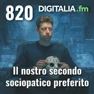 Digitalia #820 - Il nostro secondo sociopatico preferito