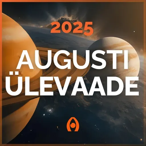 Marsi-Saturni Vastasseis! Kas Järjekordsed Konfliktid Või Lahutused? – Kuu Ülevaade – August 2025 📅