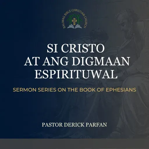 Ephesians 6:10-20 • Si Cristo at ang Digmaang Espirituwal
