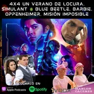 4x4 Un verano de locura, Simulant 🪲 Blue Beetle, Barbie, Oppenheimer, Misión imposible y mucho más