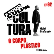 É Tudo Culpa da Cultura : O CORPO PLÁSTICO