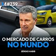 #239 | POR QUE O MERCADO DE CARROS ESTÁ PRESTES A MUDAR PARA SEMPRE? (SERGIO HABIB)