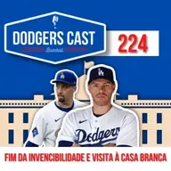 DODGERS CAST – EP 224 – FIM DA INVENCIBILIDADE E VISITA À CASA BRANCA