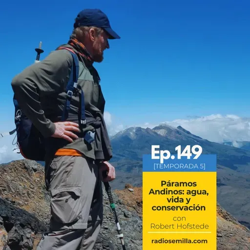 149: Páramos Andinos: agua, vida y conservación, con Robert Hofstede