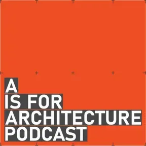A is for Architecture Podcast