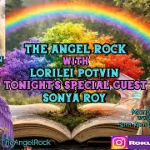 The Angel Rock with Lorilei Potvin & Guest Sonya Roy