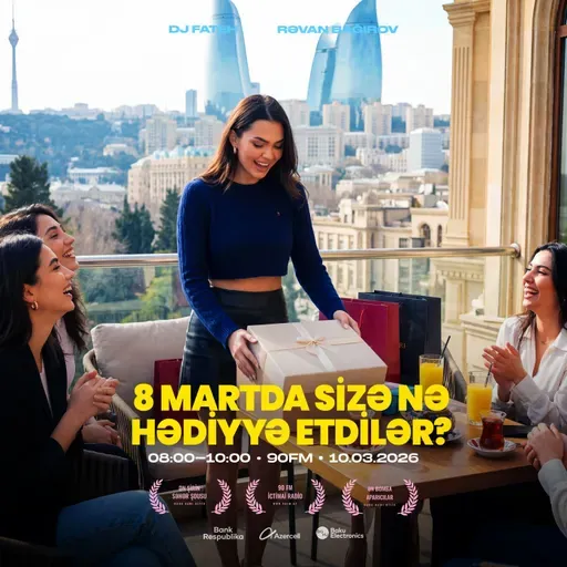 8 martda sizə nə hədiyyə etdilər? 10.03.2026