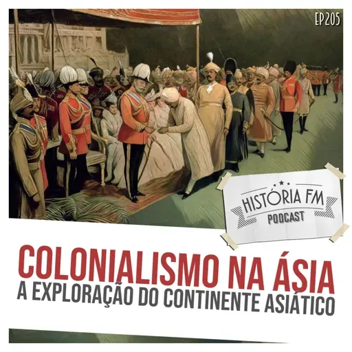 205 Colonialismo na Ásia: a exploração do continente asiático