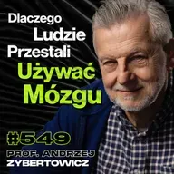 #549 Jak Miliarderzy Zrobili z Nas Idiotów? Jak Odebrano Nam Kontrolę? - prof. Andrzej Zybertowicz