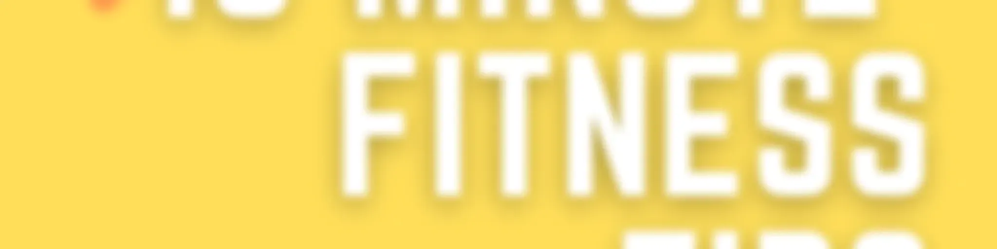10 Minute Fitness Tips