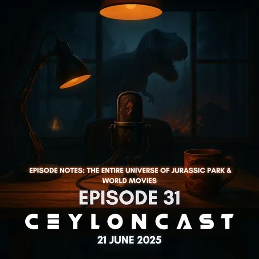 CeylonCast Episode 31: Jurassic ලෝකය