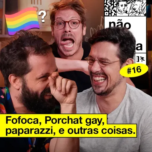 #16: FOFOCA, PORCHAT GAY E PAPARAZZI (com Fabio Porchat)